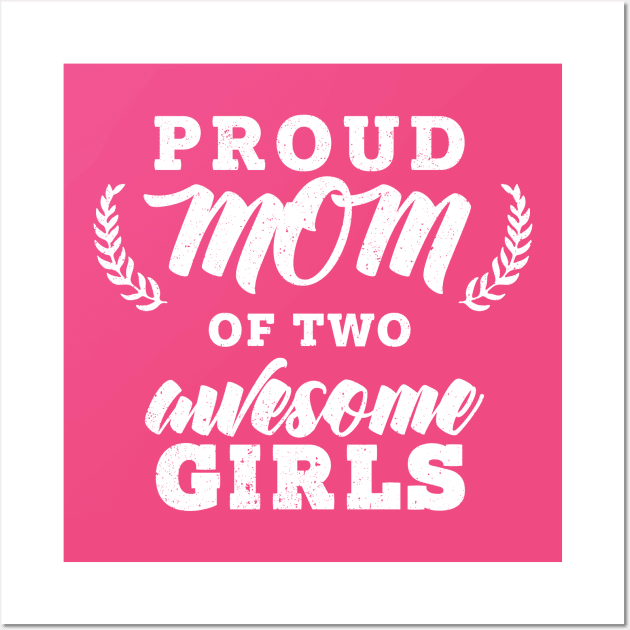 Proud Mom Of Two Girls Wall Art by dreamland